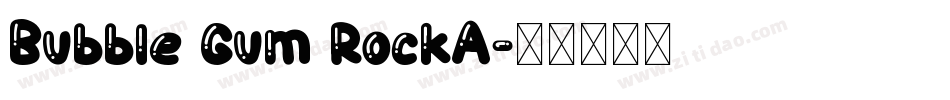 Bubble Gum RockA字体转换